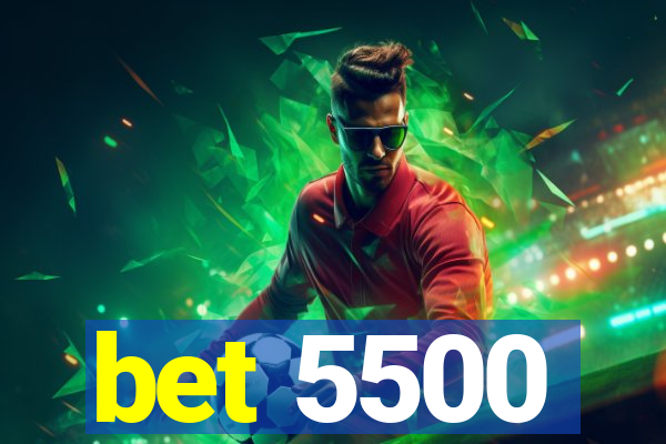 bet 5500